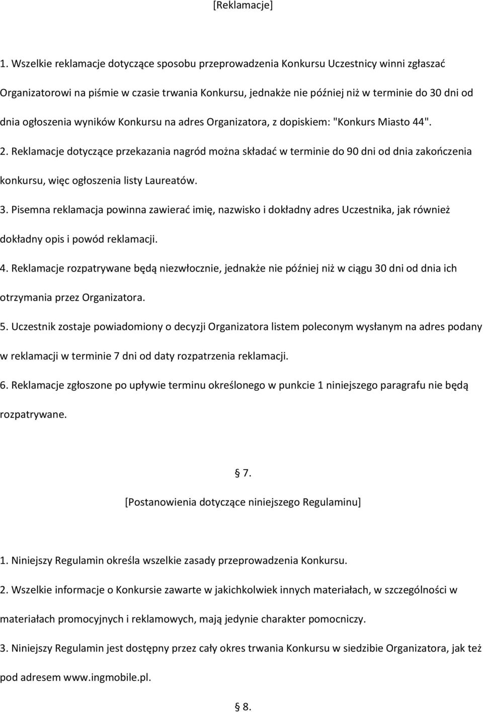 ogłoszenia wyników Konkursu na adres Organizatora, z dopiskiem: "Konkurs Miasto 44". 2.