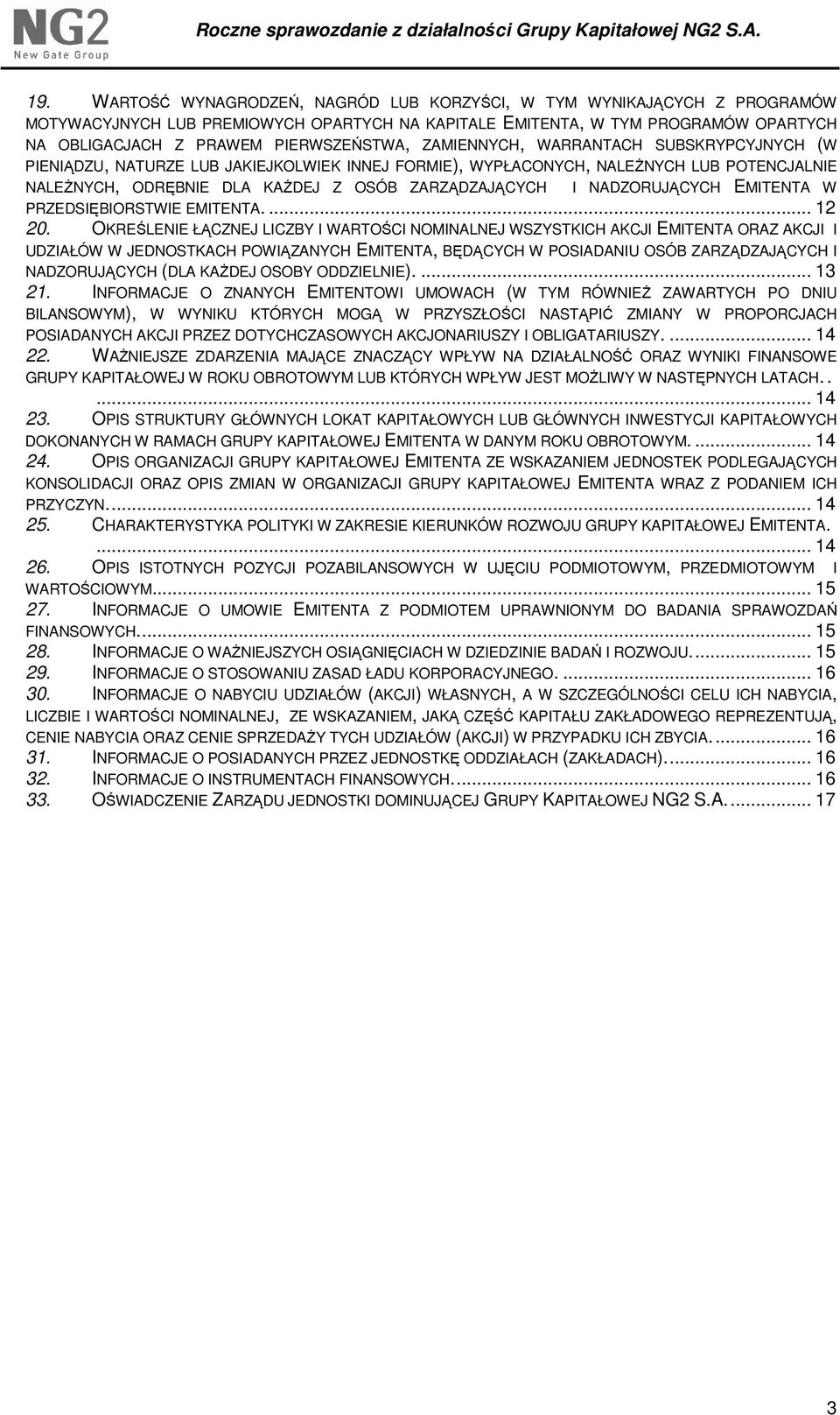 ZARZĄDZAJĄCYCH I NADZORUJĄCYCH EMITENTA W PRZEDSIĘBIORSTWIE EMITENTA.... 12 20.