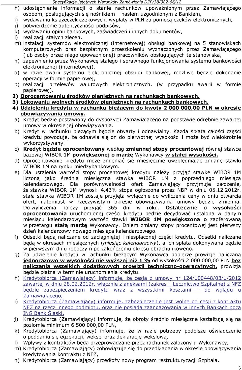 elektronicznej (internetowej) obsługi bankowej na 5 stanowiskach komputerowych oraz bezpłatnym przeszkoleniu wyznaczonych przez Zamawiającego (lub osoby przez niego upoważnionej) pracowników