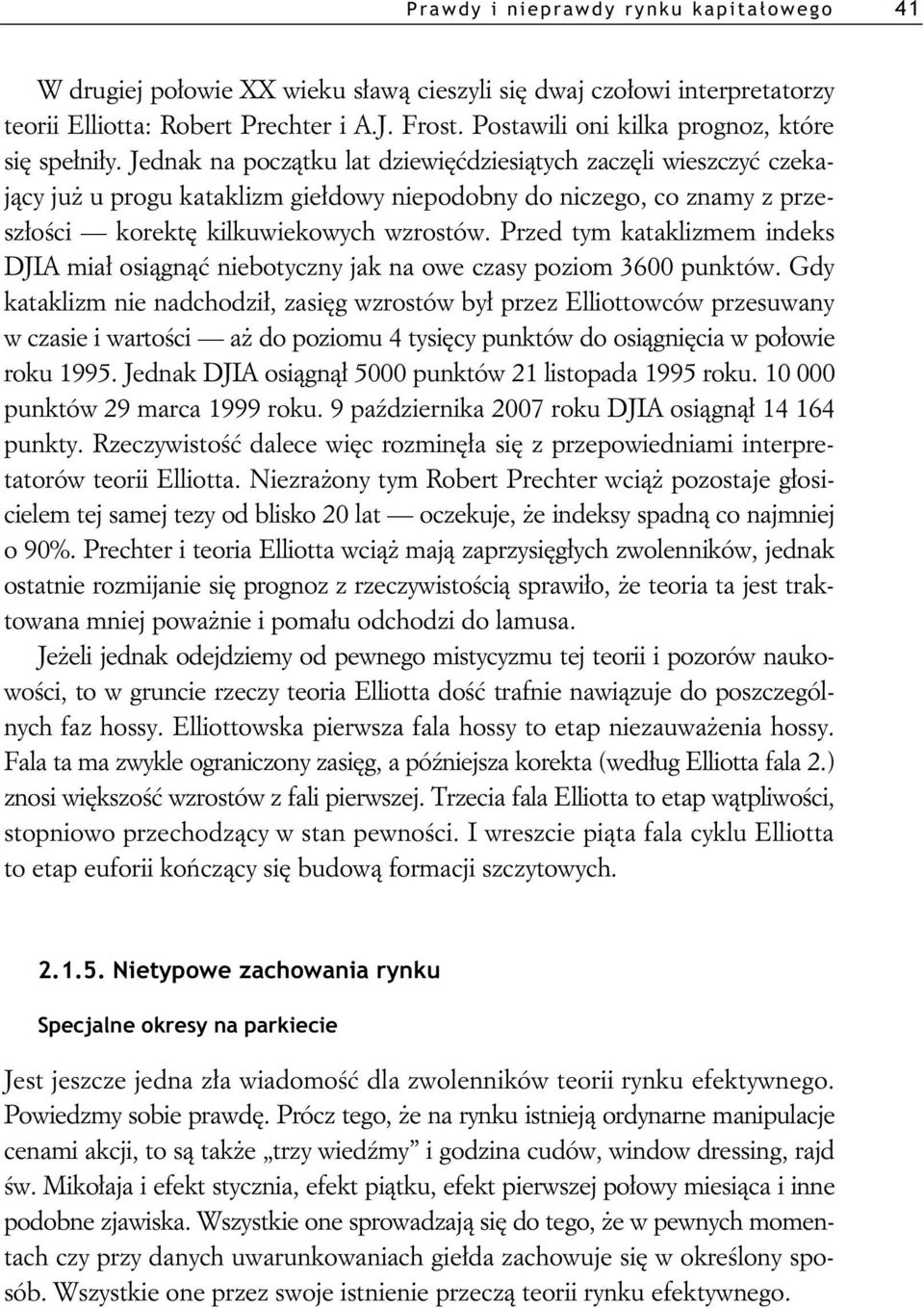 Jednak na pocz tku lat dziewi dziesi tych zacz li wieszczy czekaj cy ju u progu kataklizm gie dowy niepodobny do niczego, co znamy z przesz o ci korekt kilkuwiekowych wzrostów.