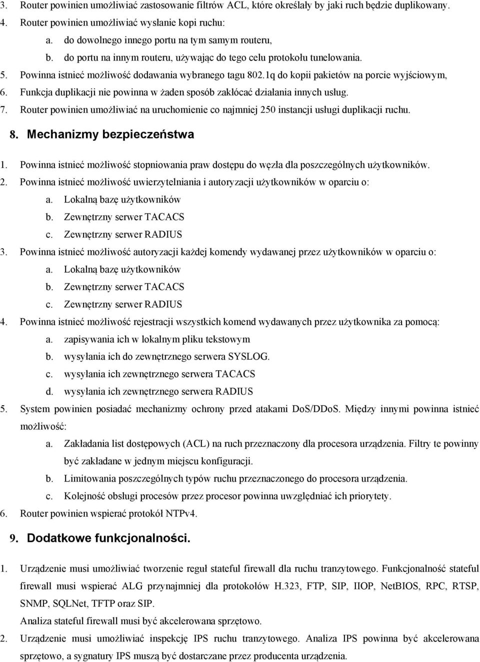 1q do kopii pakietów na porcie wyjściowym, 6. Funkcja duplikacji nie powinna w żaden sposób zakłócać działania innych usług. 7.