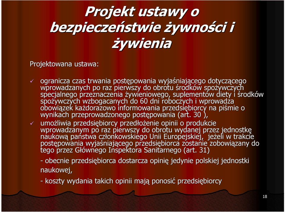 30 ), umożliwia przedsiębiorcy przedłożenie opinii o produkcie wprowadzanym po raz pierwszy do obrotu wydanej przez jednostkę naukową państwa członkowskiego Unii Europejskiej, jeżeli w trakcie