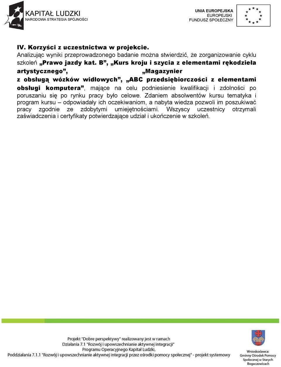 celu podniesienie kwalifikacji i zdolności po poruszaniu się po rynku pracy było celowe.