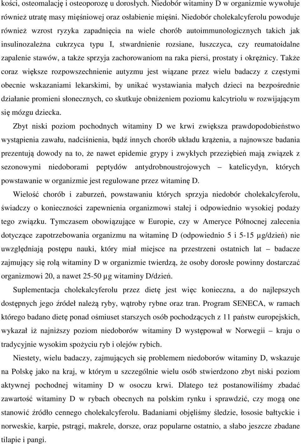 reumatoidalne zapalenie stawów, a także sprzyja zachorowaniom na raka piersi, prostaty i okrężnicy.