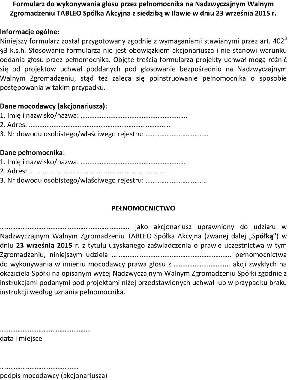 Stosowanie formularza nie jest obowiązkiem akcjonariusza i nie stanowi warunku oddania głosu przez pełnomocnika.