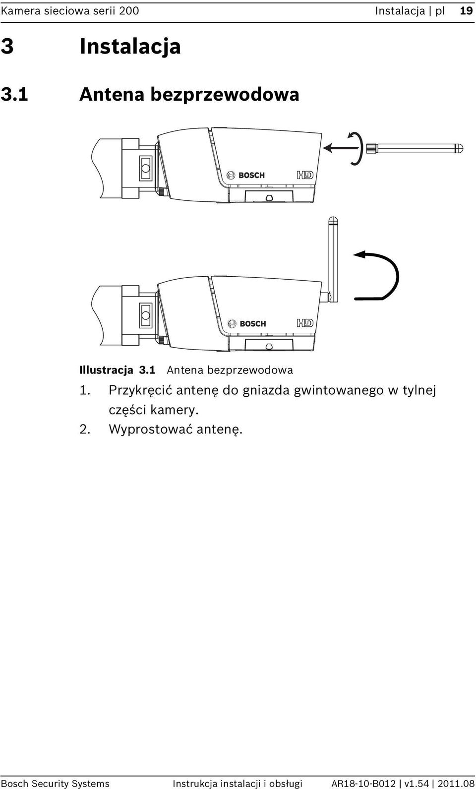 Przykręcić antenę do gniazda gwintowanego w tylnej części kamery. 2.