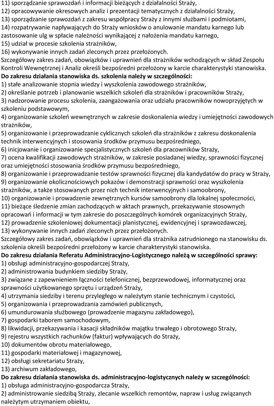 mandatu karnego, 15) udział w procesie szkolenia strażników, 16) wykonywanie innych zadań zleconych przez przełożonych.