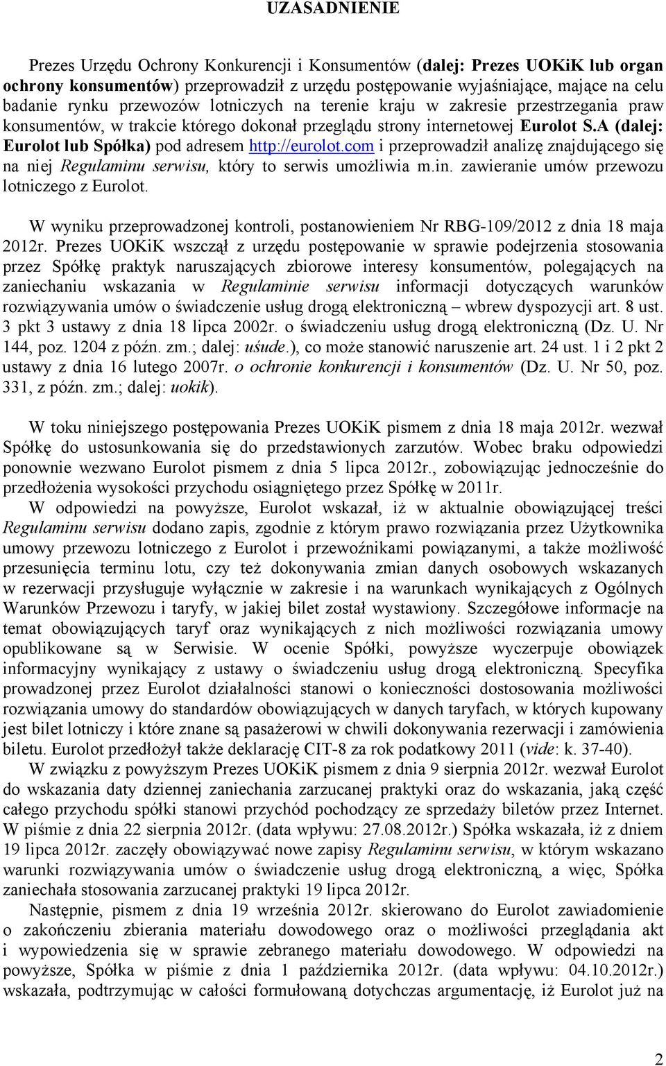 A (dalej: Eurolot lub Spółka) pod adresem http://eurolot.com i przeprowadził analizę znajdującego się na niej Regulaminu serwisu, który to serwis umożliwia m.in. zawieranie umów przewozu lotniczego z Eurolot.