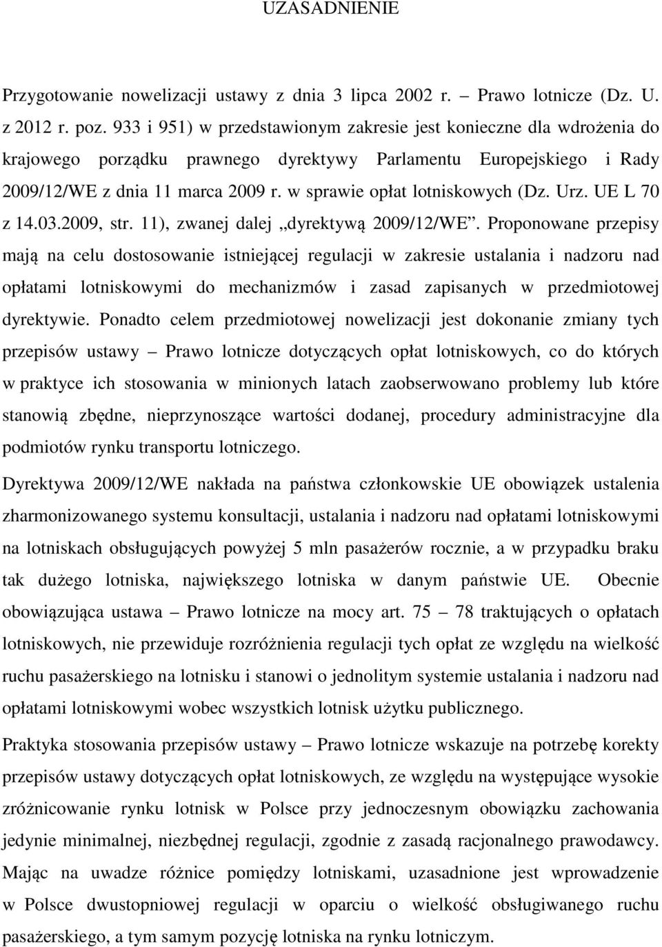 w sprawie opłat lotniskowych (Dz. Urz. UE L 70 z 14.03.2009, str. 11), zwanej dalej dyrektywą 2009/12/WE.