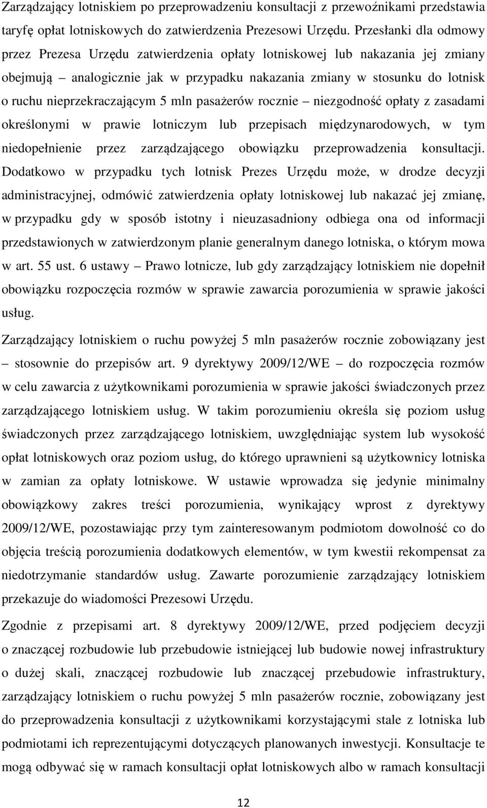 nieprzekraczającym 5 mln pasażerów rocznie niezgodność opłaty z zasadami określonymi w prawie lotniczym lub przepisach międzynarodowych, w tym niedopełnienie przez zarządzającego obowiązku