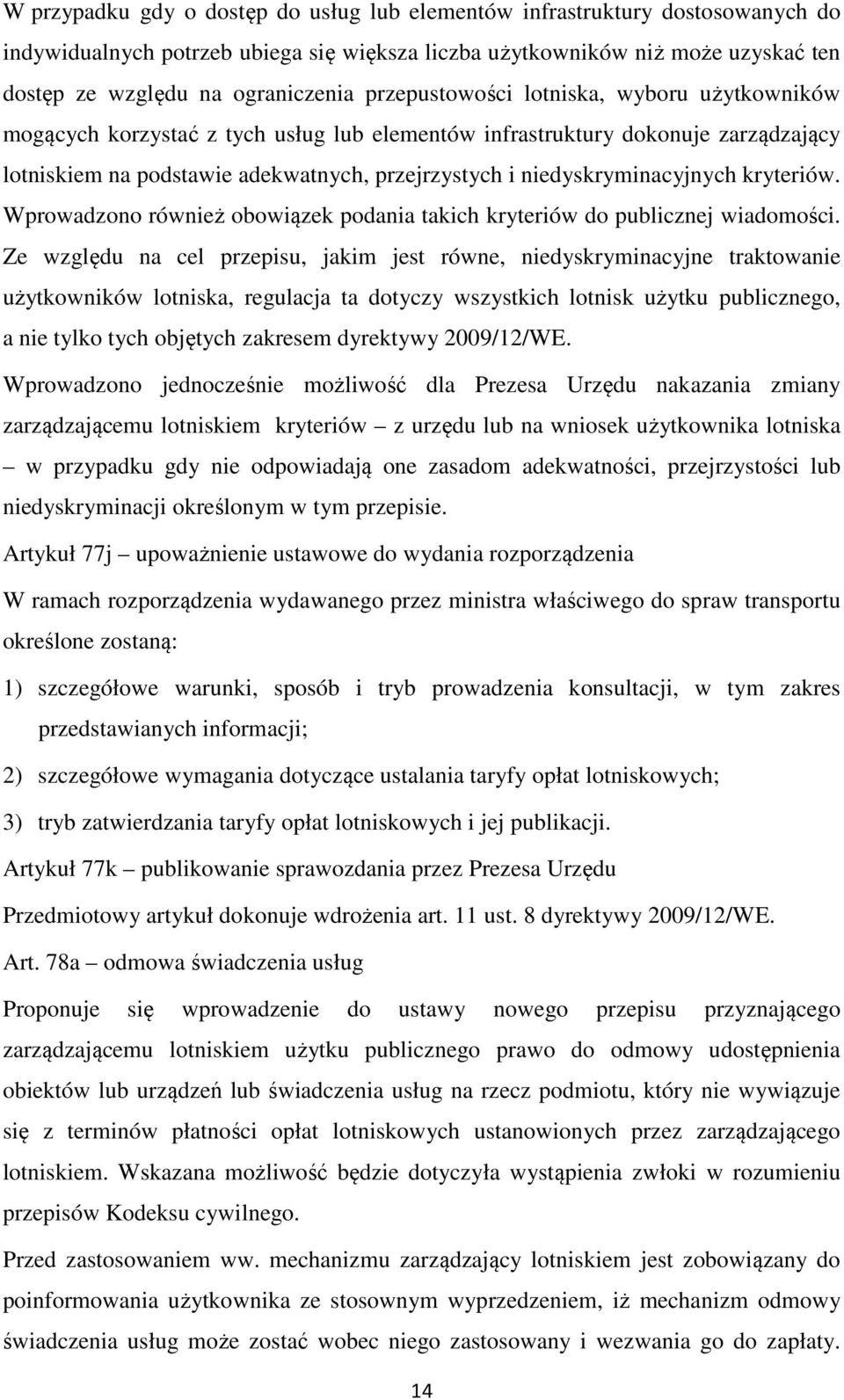 niedyskryminacyjnych kryteriów. Wprowadzono również obowiązek podania takich kryteriów do publicznej wiadomości.