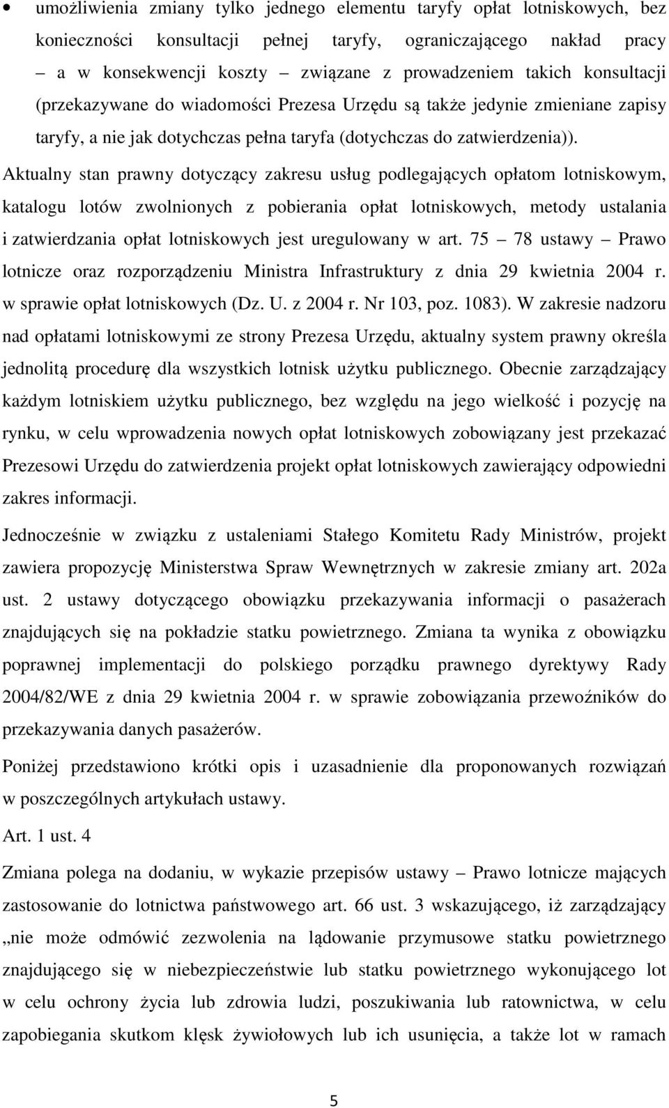 Aktualny stan prawny dotyczący zakresu usług podlegających opłatom lotniskowym, katalogu lotów zwolnionych z pobierania opłat lotniskowych, metody ustalania i zatwierdzania opłat lotniskowych jest