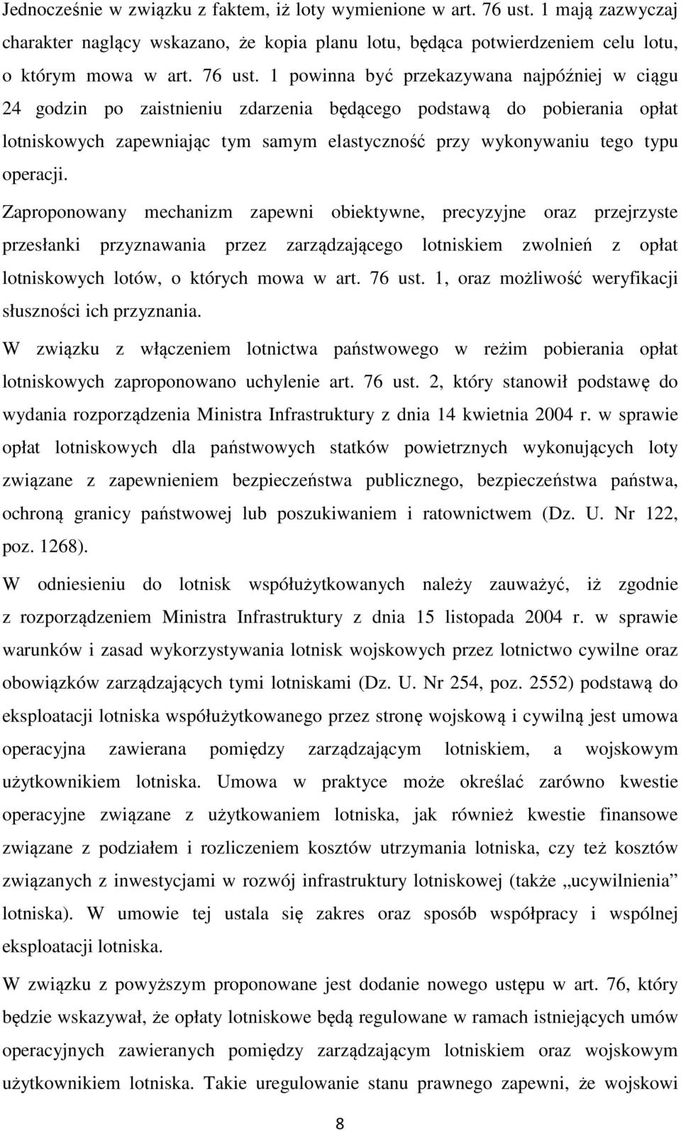 1 powinna być przekazywana najpóźniej w ciągu 24 godzin po zaistnieniu zdarzenia będącego podstawą do pobierania opłat lotniskowych zapewniając tym samym elastyczność przy wykonywaniu tego typu