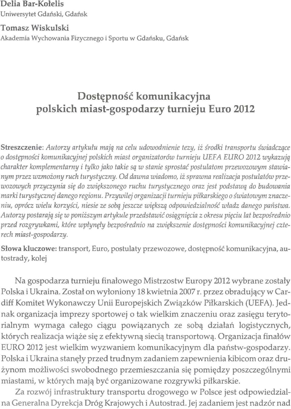 komplementarny i tylko jako takie są w stanie sprostać postulatom przewozowym stawianym przez wzmożony ruch turystyczny.