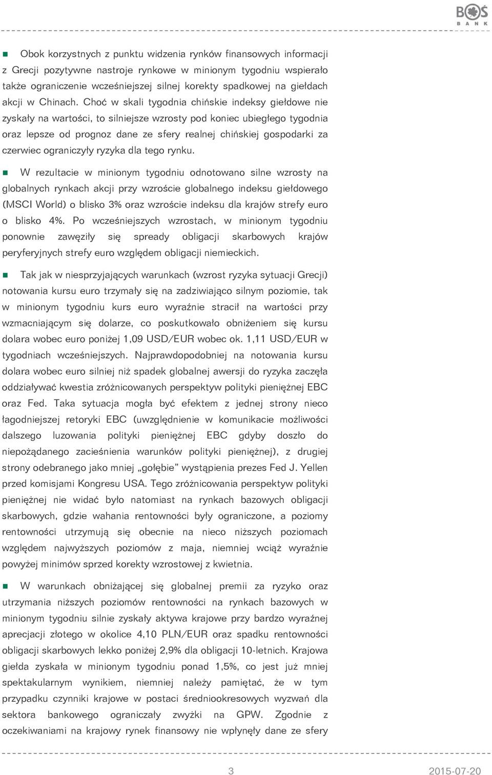 Choć w skali tygodnia chińskie indeksy giełdowe nie zyskały na wartości, to silniejsze wzrosty pod koniec ubiegłego tygodnia oraz lepsze od prognoz dane ze sfery realnej chińskiej gospodarki za