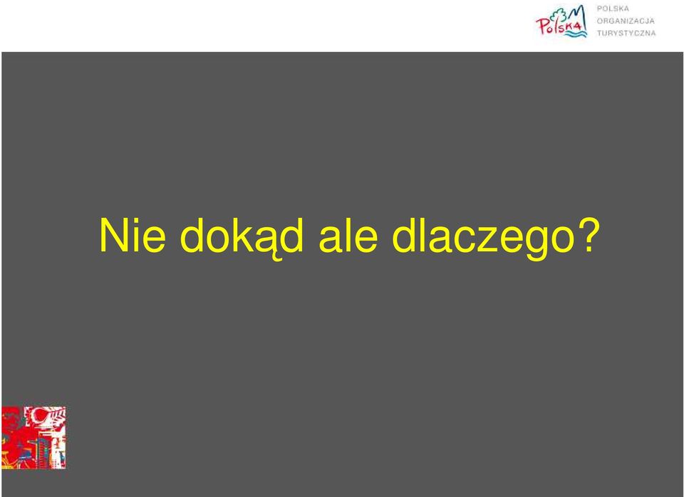 dlaczego?