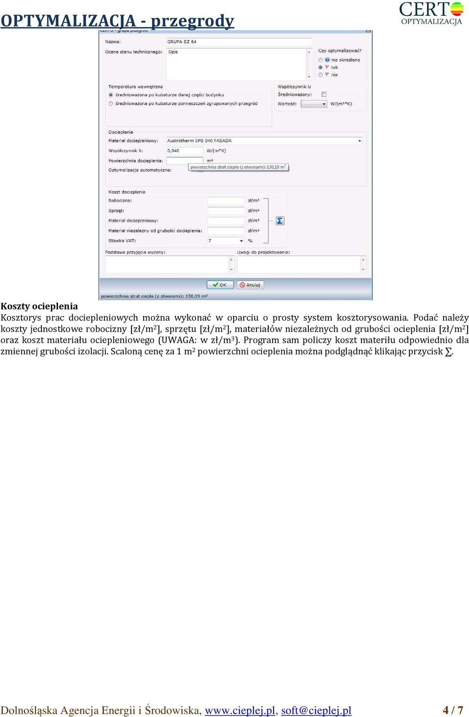 oraz koszt materiału ociepleniowego (UWAGA: w zł/m 3 ).