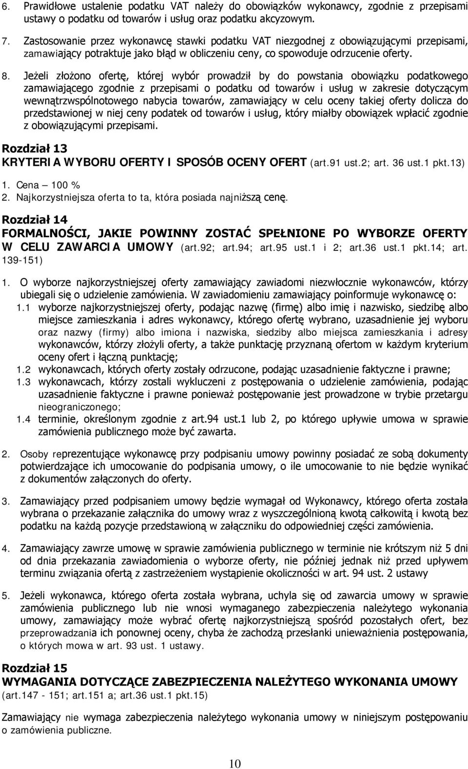 Jeżeli złożono ofertę, której wybór prowadził by do powstania obowiązku podatkowego zamawiającego zgodnie z przepisami o podatku od towarów i usług w zakresie dotyczącym wewnątrzwspólnotowego nabycia