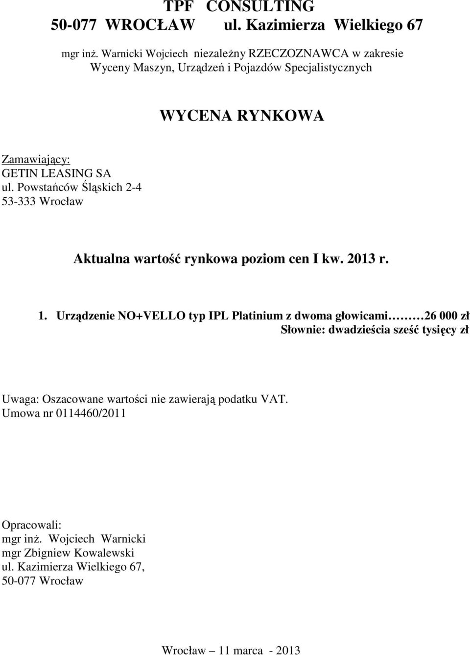 Powstańców Śląskich 2-4 53-333 Wrocław Aktualna wartość rynkowa poziom cen I kw. 2013 r. 1.
