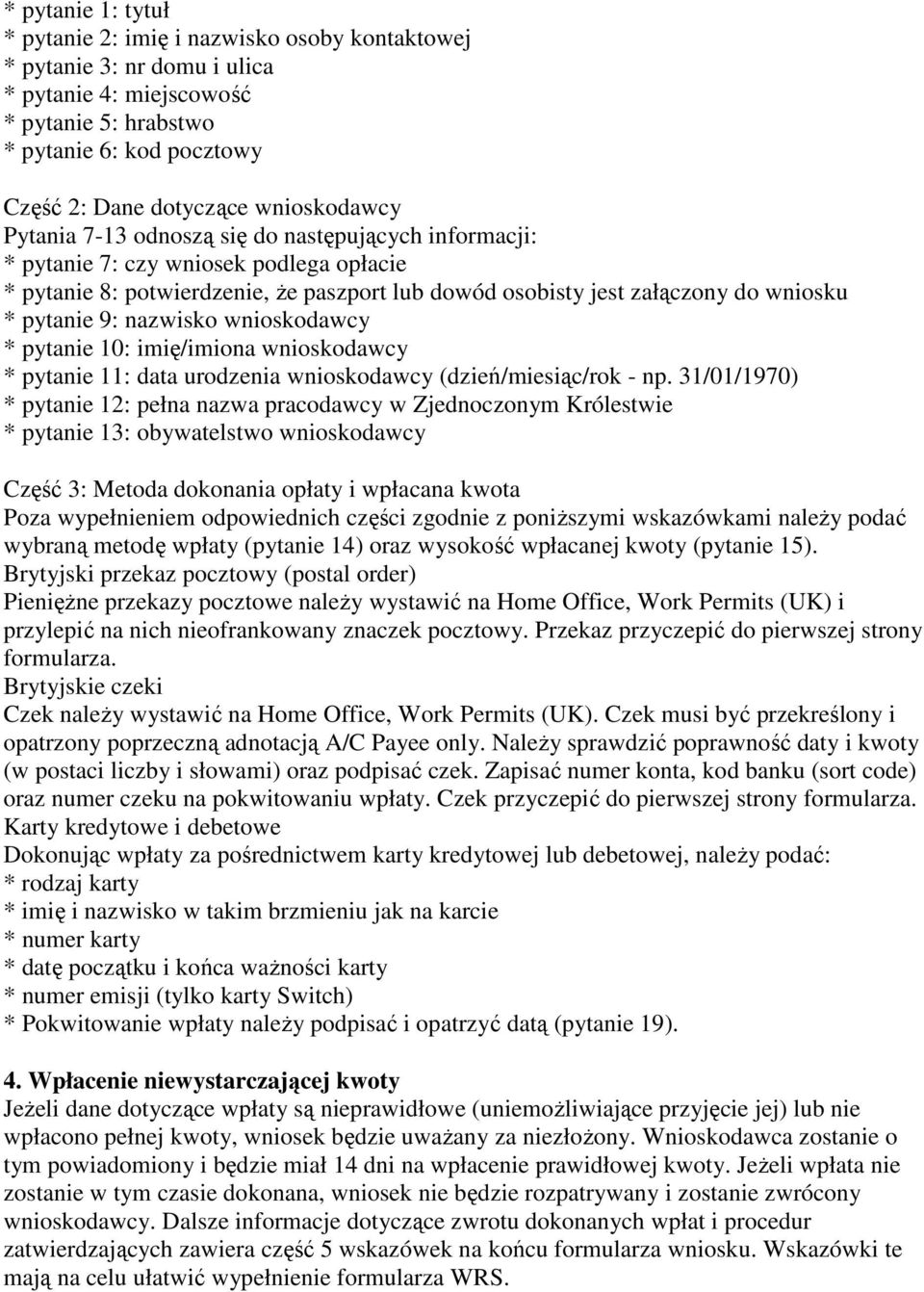 pytanie 9: nazwisko wnioskodawcy * pytanie 10: imię/imiona wnioskodawcy * pytanie 11: data urodzenia wnioskodawcy (dzień/miesiąc/rok - np.