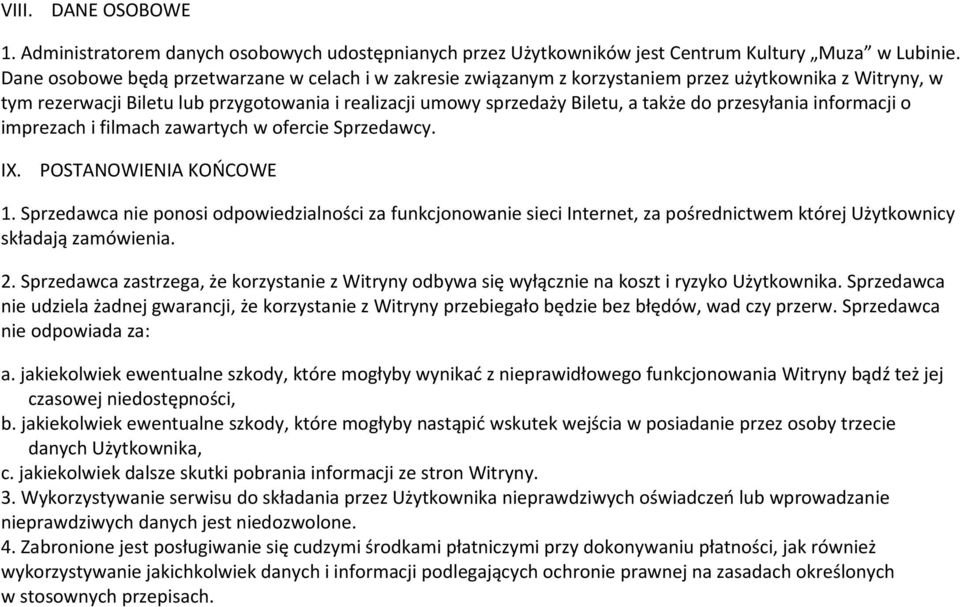 przesyłania informacji o imprezach i filmach zawartych w ofercie Sprzedawcy. IX. POSTANOWIENIA KOŃCOWE 1.