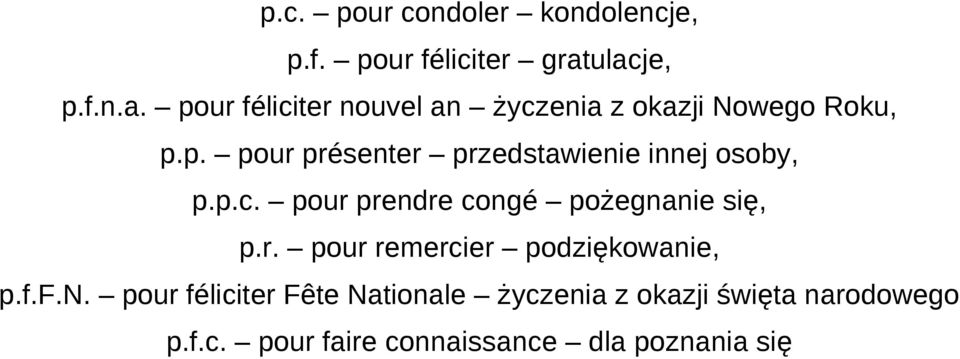 p.c. pour prendre congé pożegnanie się, p.r. pour remercier podziękowanie, p.f.f.n. pour féliciter Fête Nationale życzenia z okazji święta narodowego p.