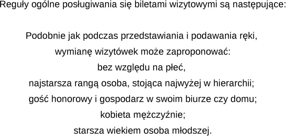 względu na płeć, najstarsza rangą osoba, stojąca najwyżej w hierarchii; gość