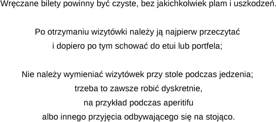 lub portfela; Nie należy wymieniać wizytówek przy stole podczas jedzenia; trzeba to