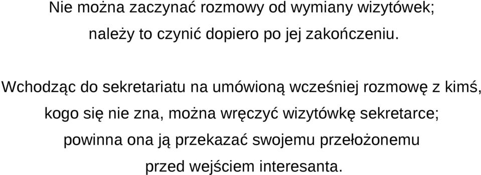 Wchodząc do sekretariatu na umówioną wcześniej rozmowę z kimś, kogo