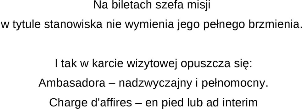 I tak w karcie wizytowej opuszcza się: Ambasadora