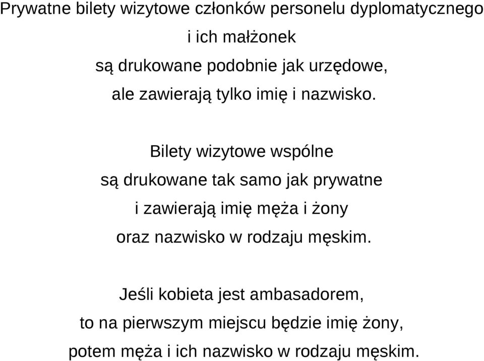 Bilety wizytowe wspólne są drukowane tak samo jak prywatne i zawierają imię męża i żony oraz