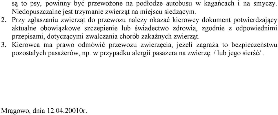 zdrowia, zgodnie z odpowiednimi przepisami, dotyczącymi zwalczania chorób zakaźnych zwierząt. 3.