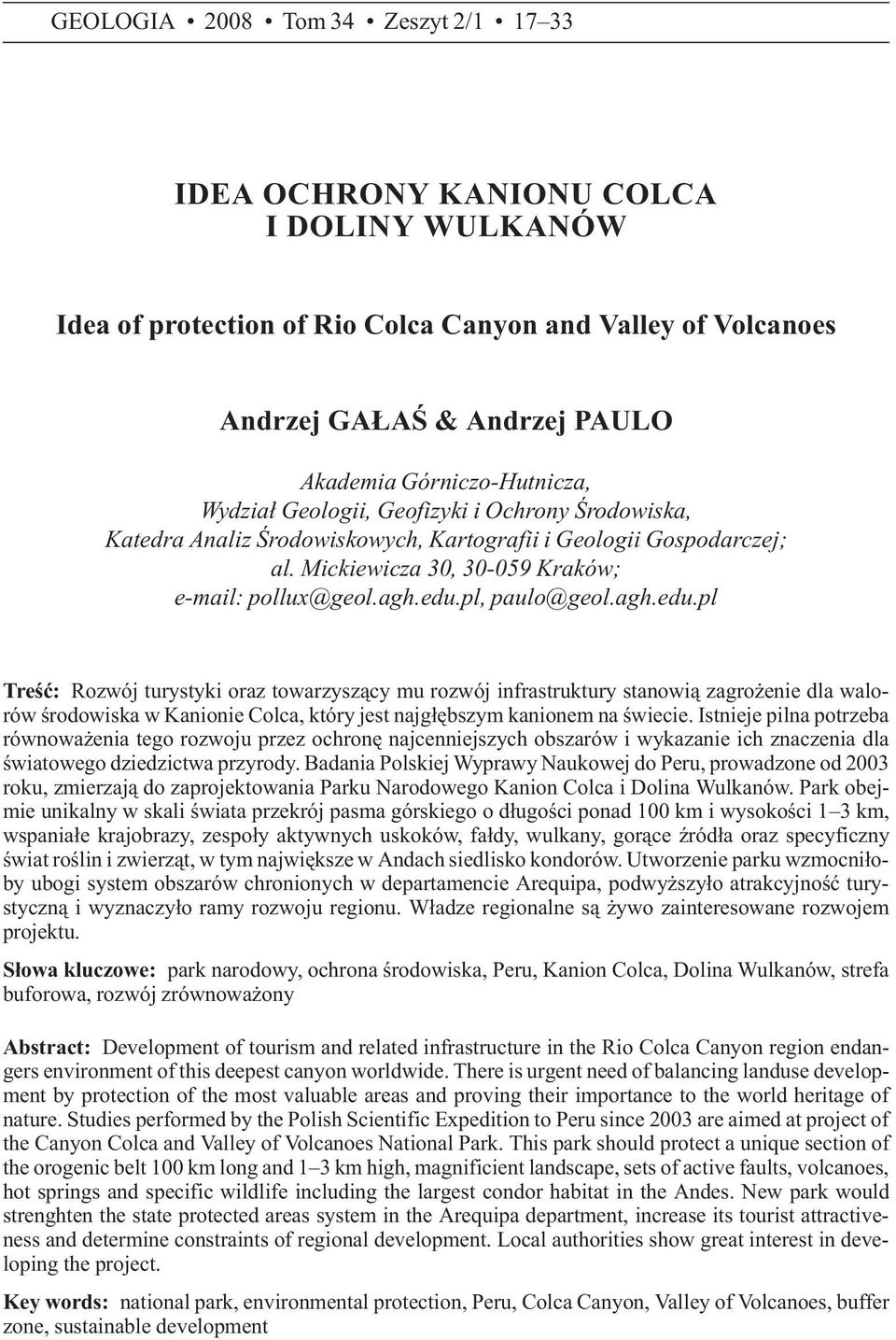 pl, paulo@geol.agh.edu.pl Treœæ: Rozwój turystyki oraz towarzysz¹cy mu rozwój infrastruktury stanowi¹ zagro enie dla walorów œrodowiska w Kanionie Colca, który jest najg³êbszym kanionem na œwiecie.