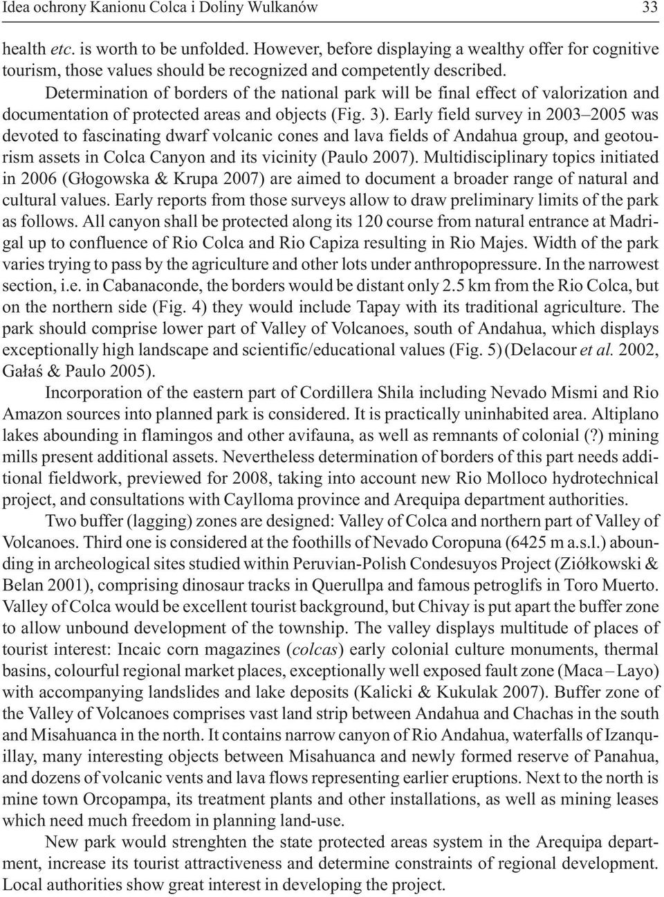 Determination of borders of the national park will be final effect of valorization and documentation of protected areas and objects (Fig. 3).