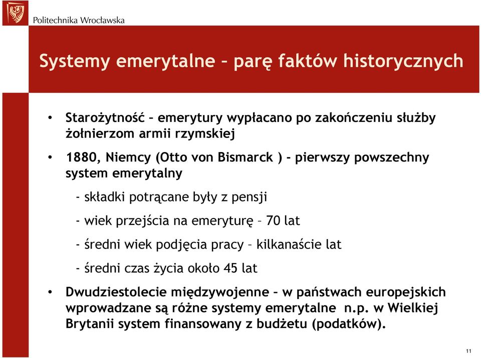 emeryturę 70 lat - średni wiek podjęcia pracy kilkanaście lat - średni czas życia około 45 lat Dwudziestolecie międzywojenne w