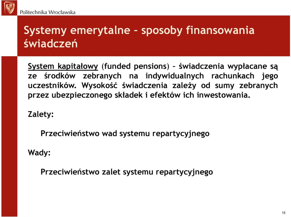 Wysokość świadczenia zależy od sumy zebranych przez ubezpieczonego składek i efektów ich