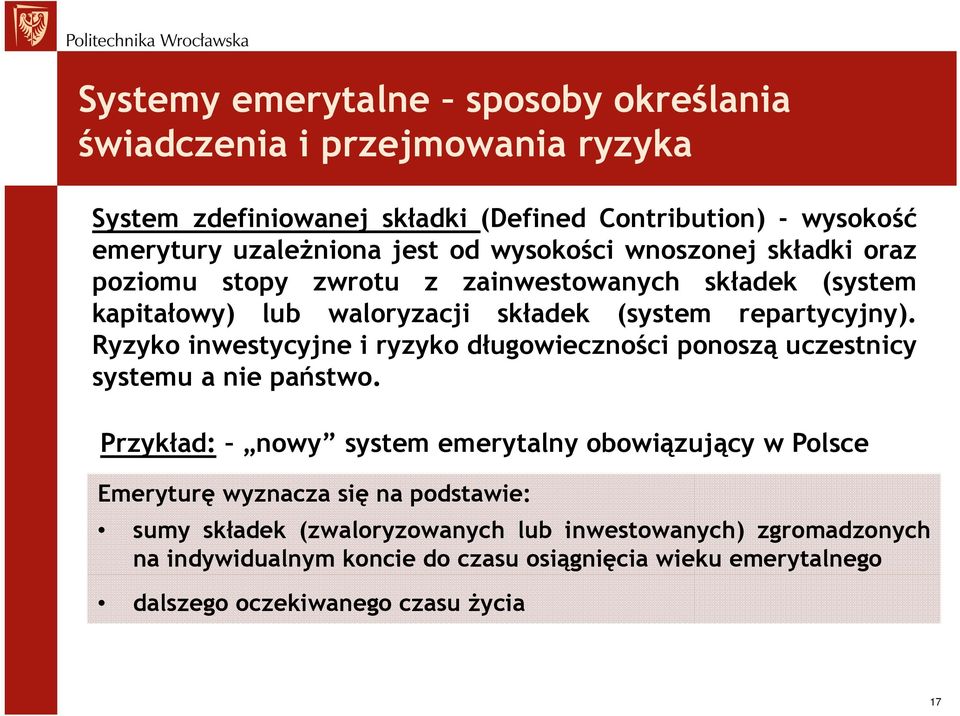 Ryzyko inwestycyjne i ryzyko długowieczności ponoszą uczestnicy systemu a nie państwo.