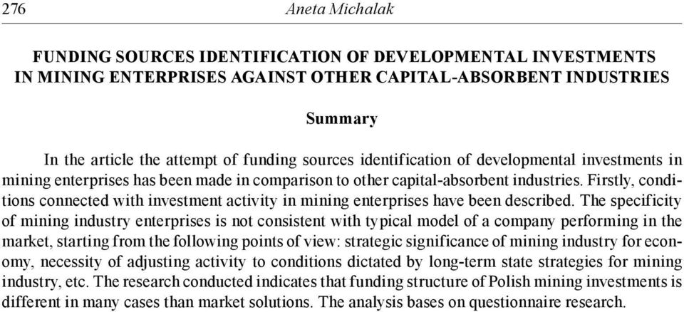 Firstly, conditions connected with investment activity in mining enterprises have been described.