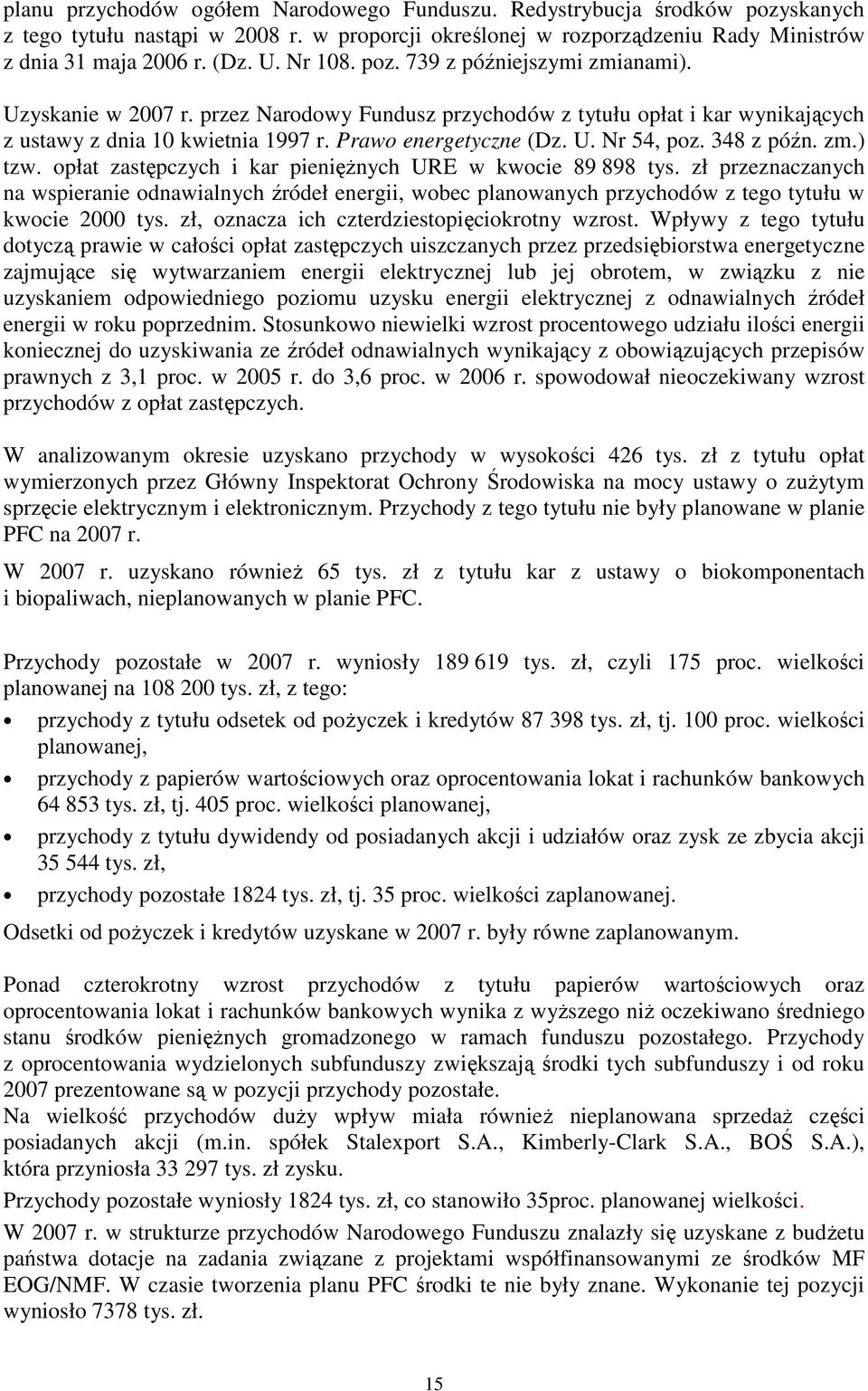 348 z późn. zm.) tzw. opłat zastępczych i kar pieniężnych URE w kwocie 89 898 tys.