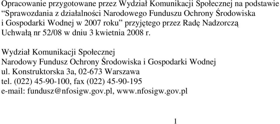 kwietnia 2008 r. Wydział Komunikacji Społecznej Narodowy Fundusz Ochrony Środowiska i Gospodarki Wodnej ul.