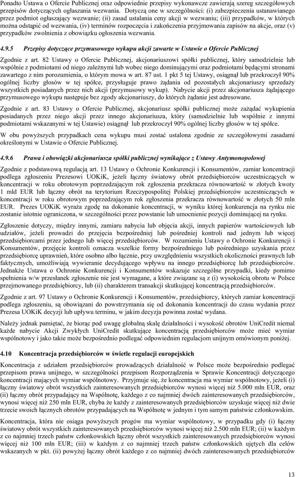 (iv) terminów rozpocz cia i zako czenia przyjmowania zapisów na akcje, oraz (v) przypadków zwolnienia z obowi zku og oszenia wezwania. 4.9.