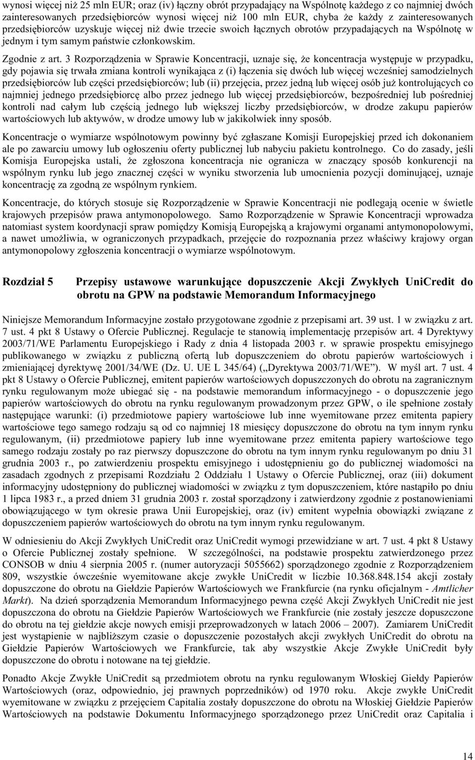 3 Rozporz dzenia w Sprawie Koncentracji, uznaje si, e koncentracja wyst puje w przypadku, gdy pojawia si trwa a zmiana kontroli wynikaj ca z (i) czenia si dwóch lub wi cej wcze niej samodzielnych