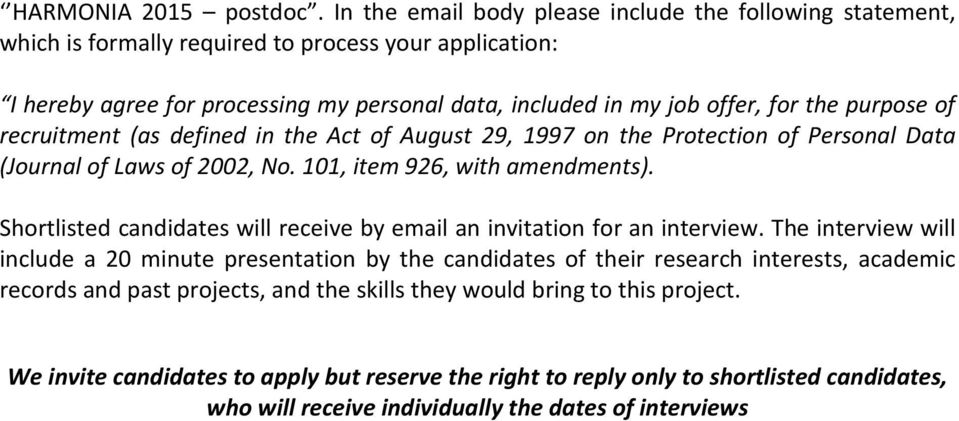 purpose of recruitment (as defined in the Act of August 29, 1997 on the Protection of Personal Data (Journal of Laws of 2002, No. 101, item 926, with amendments).