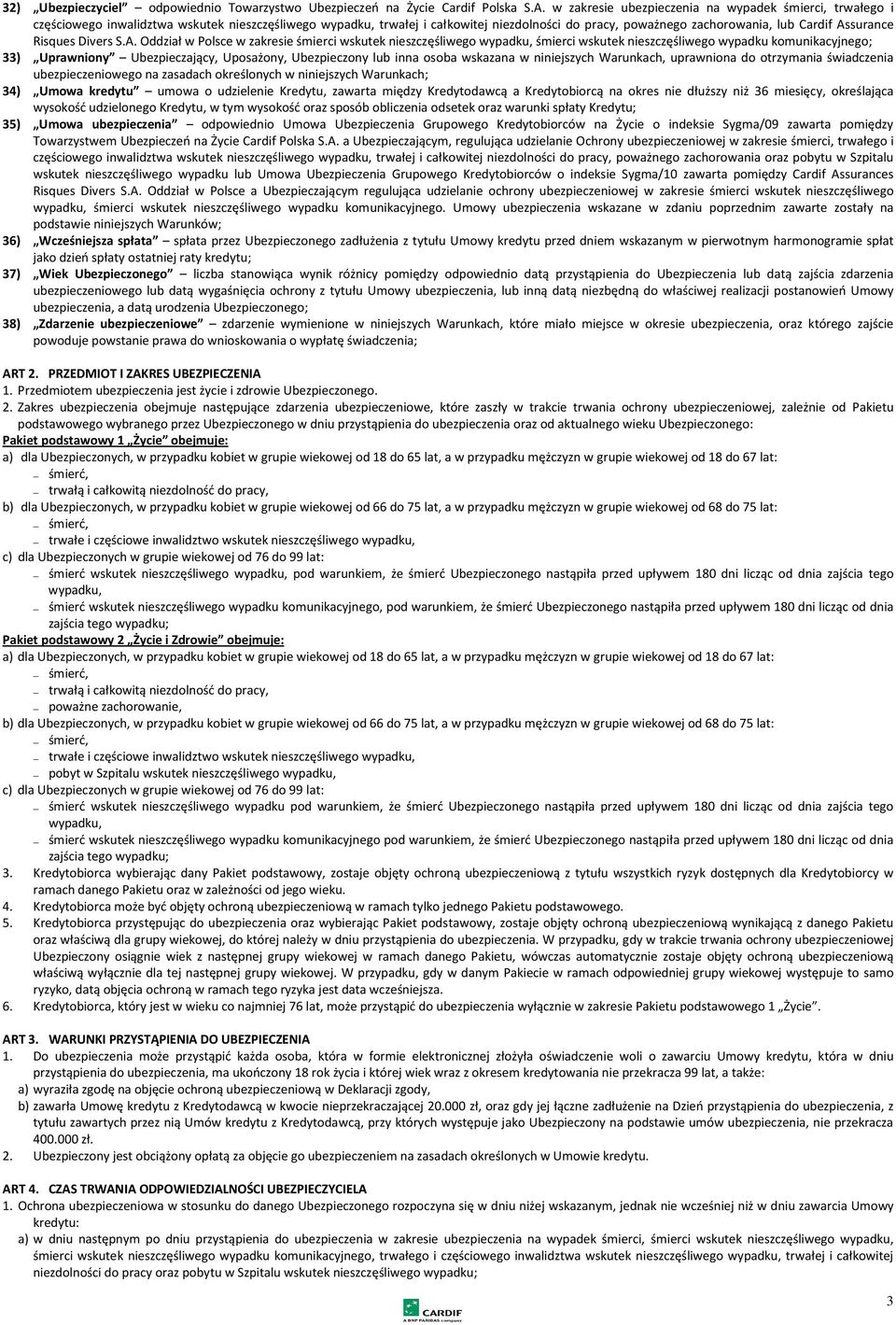 Assurance Risques Divers S.A. Oddział w Polsce w zakresie śmierci wskutek nieszczęśliwego wypadku, śmierci wskutek nieszczęśliwego wypadku komunikacyjnego; 33) Uprawniony Ubezpieczający, Uposażony,