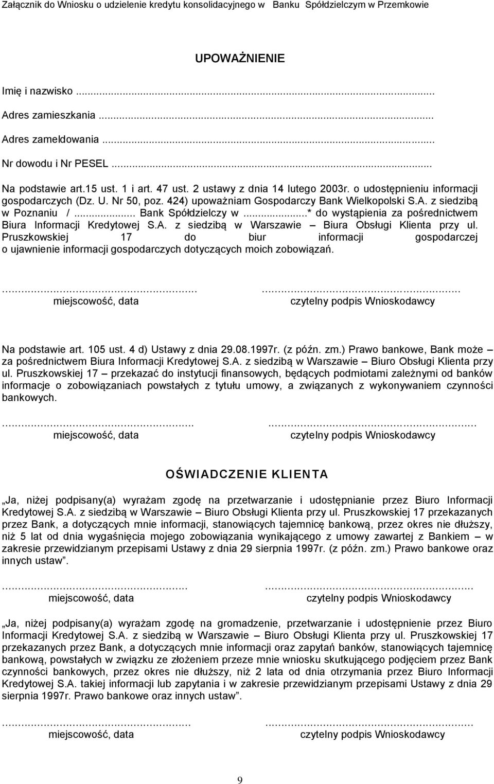 z siedzibą w Poznaniu /... Bank Spółdzielczy w...* do wystąpienia za pośrednictwem Biura Informacji Kredytowej S.A. z siedzibą w Warszawie Biura Obsługi Klienta przy ul.