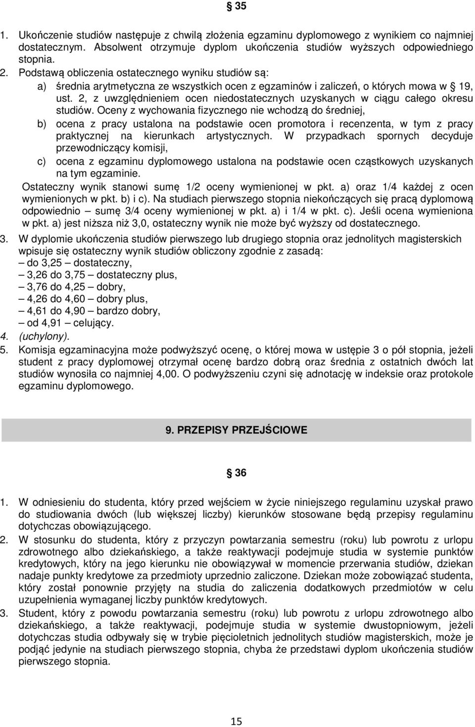 2, z uwzględnieniem ocen niedostatecznych uzyskanych w ciągu całego okresu studiów.