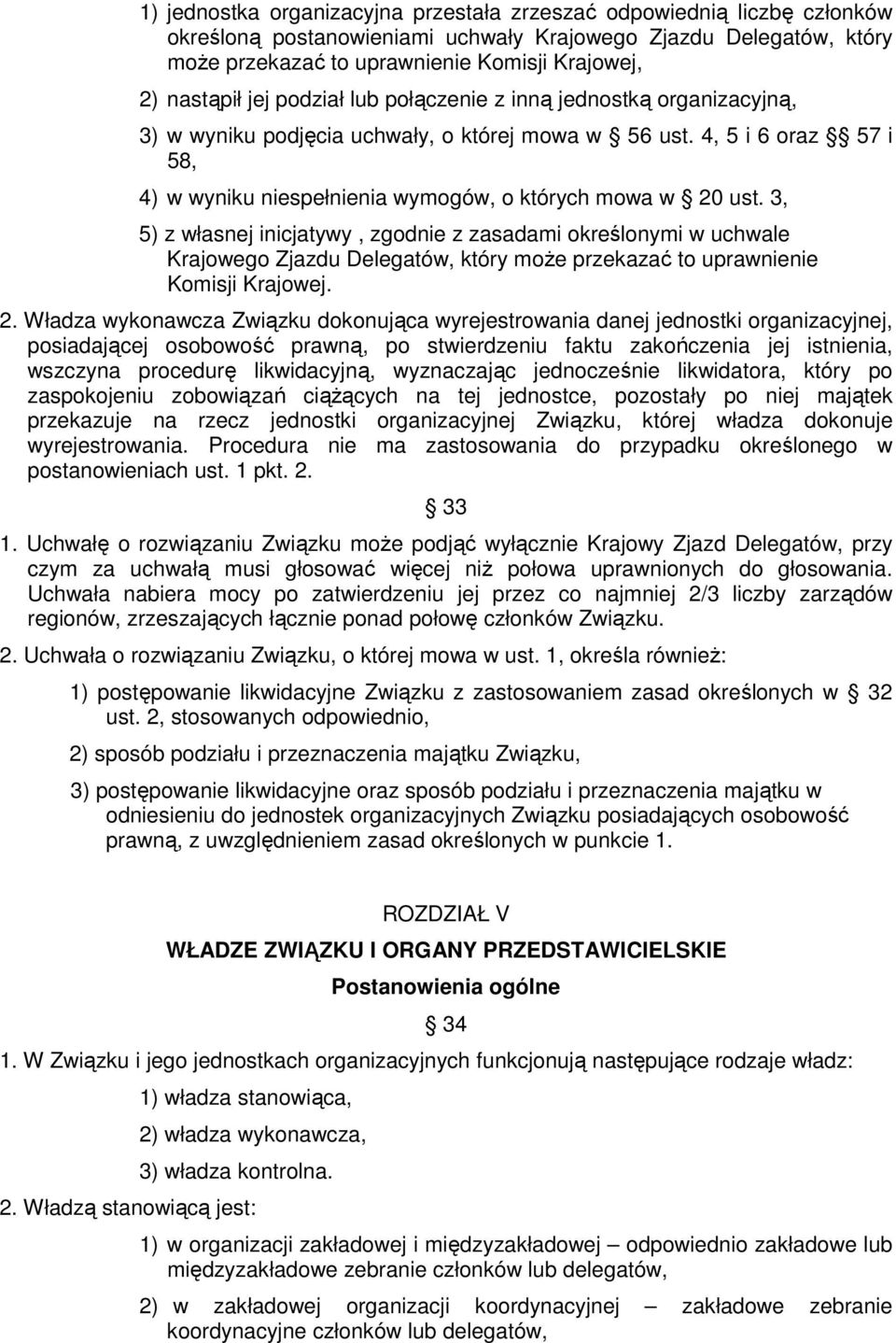 4, 5 i 6 oraz 57 i 58, 4) w wyniku niespełnienia wymogów, o których mowa w 20 ust.