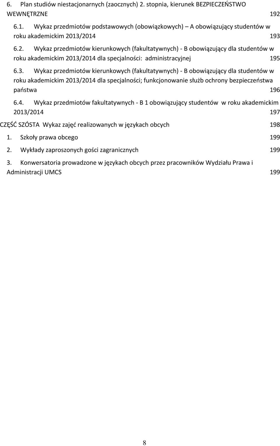 2014 dla specjalności: administracyjnej 195 6.3.