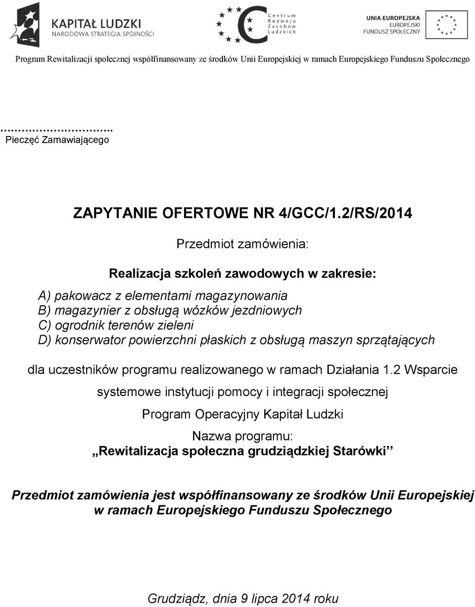 terenów zieleni D) konserwator powierzchni płaskich z obsługą maszyn sprzątających dla uczestników programu realizowanego w ramach Działania 1.