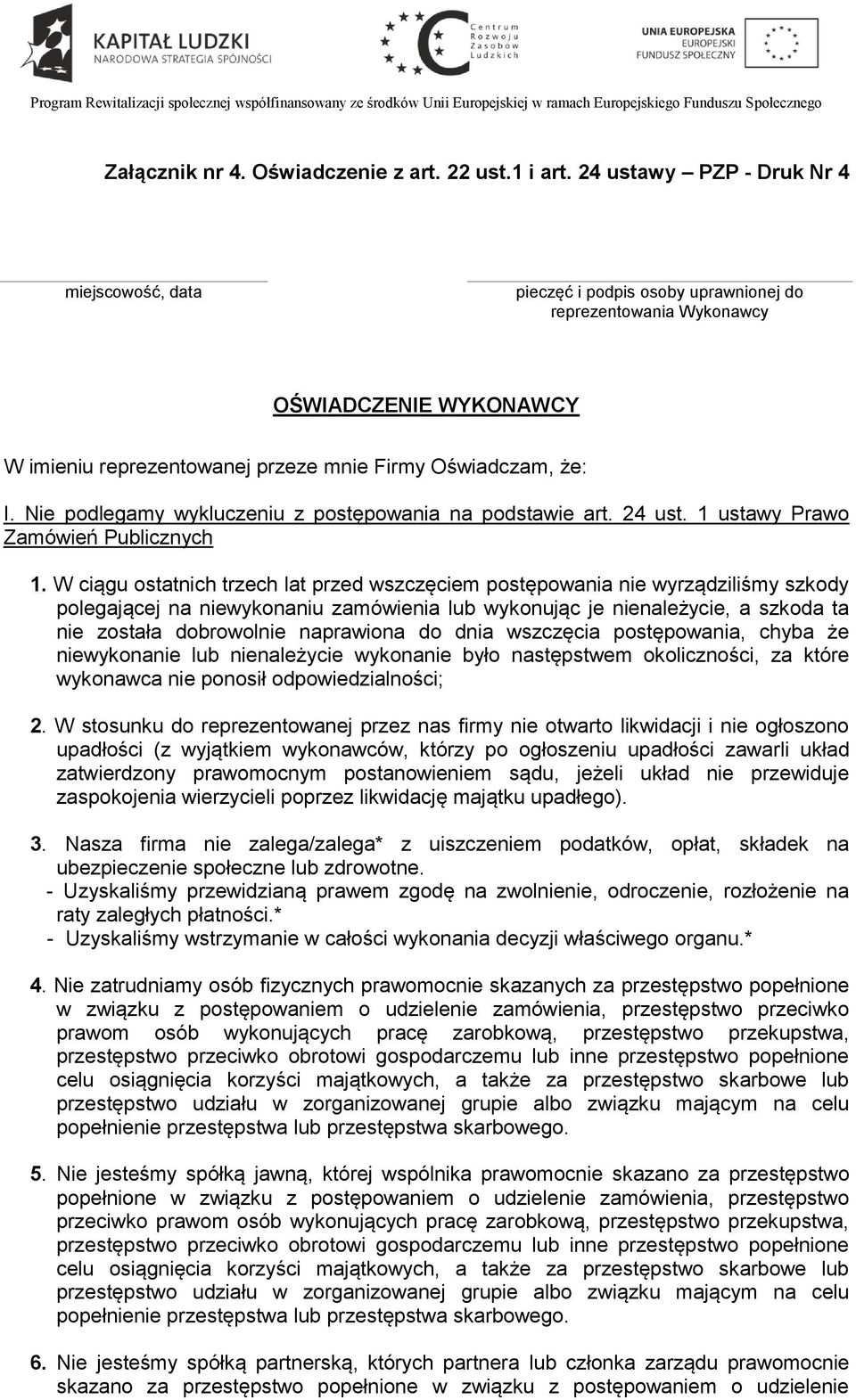 Nie podlegamy wykluczeniu z postępowania na podstawie art. 24 ust. 1 ustawy Prawo Zamówień Publicznych 1.